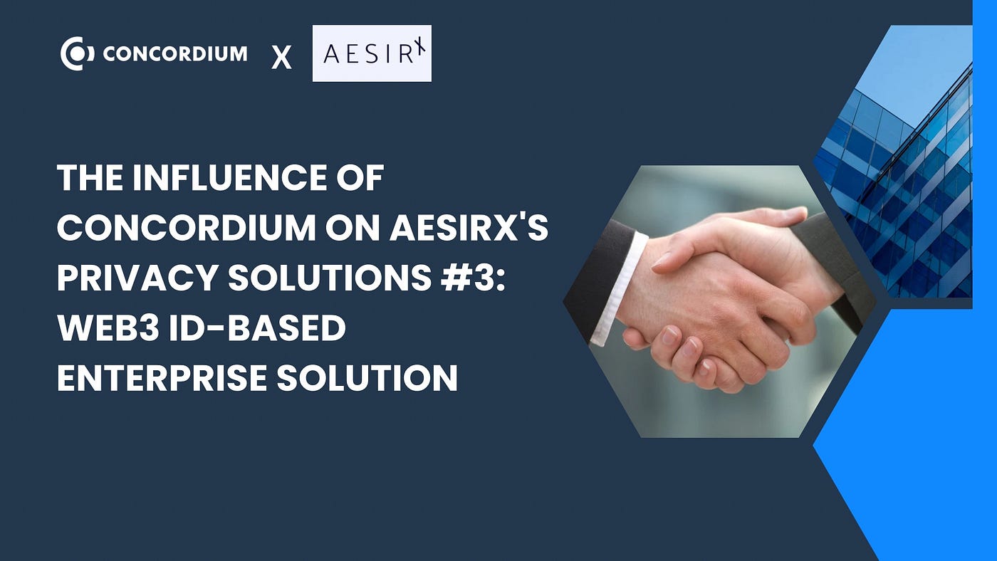 The Influence of Concordium on AesirX’s Privacy Solutions #3: Web3 ID-based Enterprise Solution