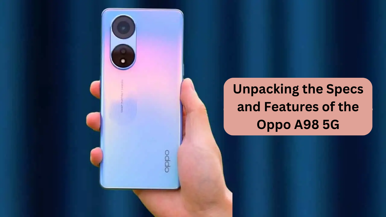 OPPO A98 5G, A Stunning Smartphone, 120Hz Display, 64MP Camera