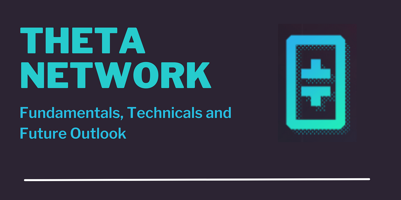 Theta Network: Fundamentals, technicals, tokenomics and future outlook  discussed | by Cipher | Medium