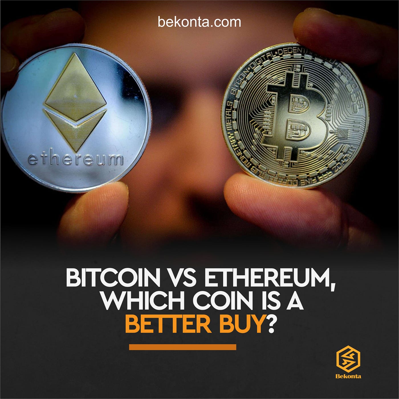 Bitcoin Vs Ethereum: Which Coin Is a Better Buy? | by Bekonta | Medium
