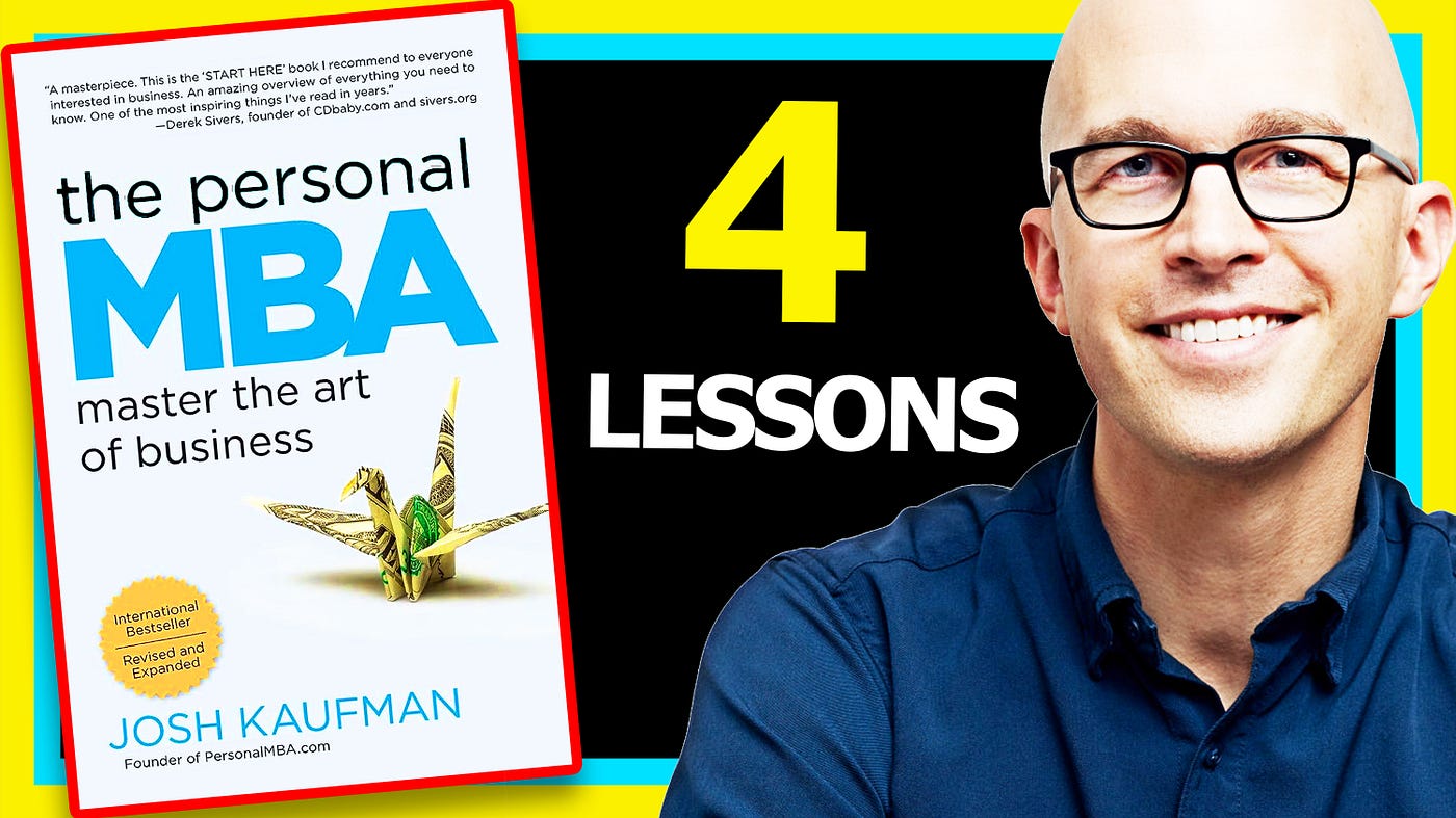 The Personal MBA Summary (Josh Kaufman) — 4 Lessons you MUST KNOW, by  Entrepreneur Life