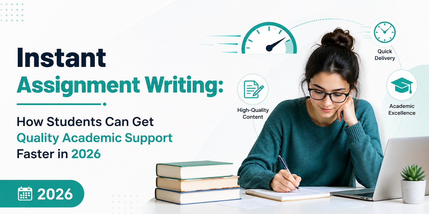 Instant Assignment Writing: How Students Can Get Quality Academic Support Faster in 2026