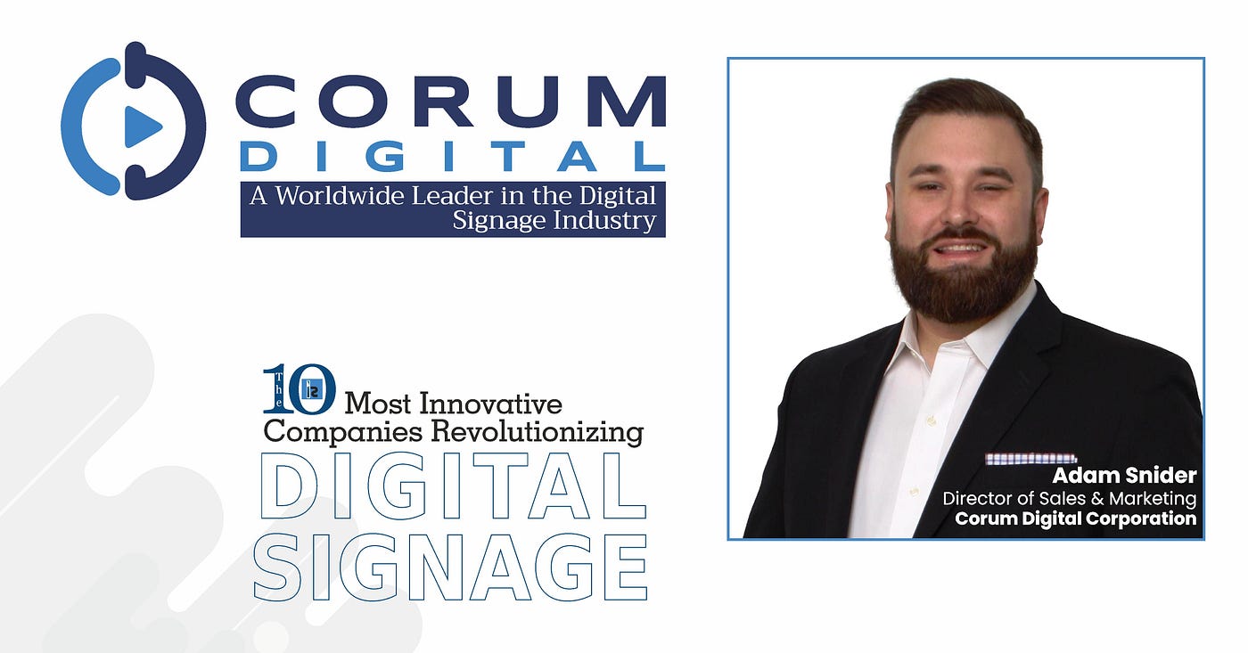 Corum Digital A Worldwide Leader in the Digital Signage Industry