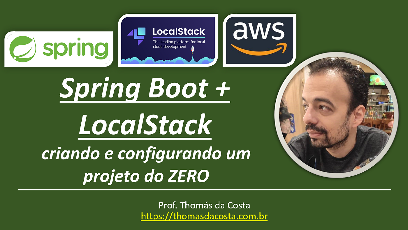 Spring Boot + LocalStack: criando e configurando um projeto do ZERO | by  Thomás da Costa | Medium