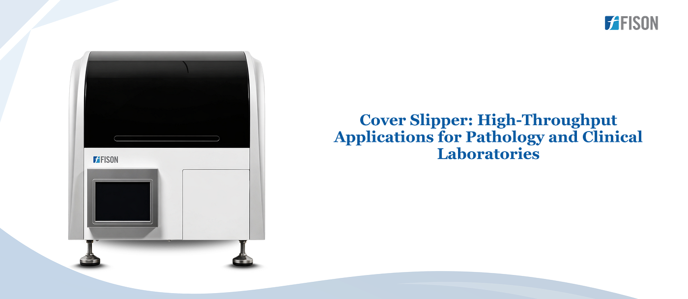 Cover Slipper: High-Throughput Applications for Pathology and Clinical Laboratories