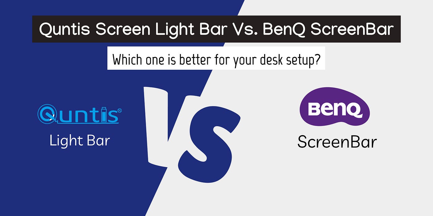 Quntis Screen Light Bar Vs. BenQ ScreenBar, by Andrew Baisden