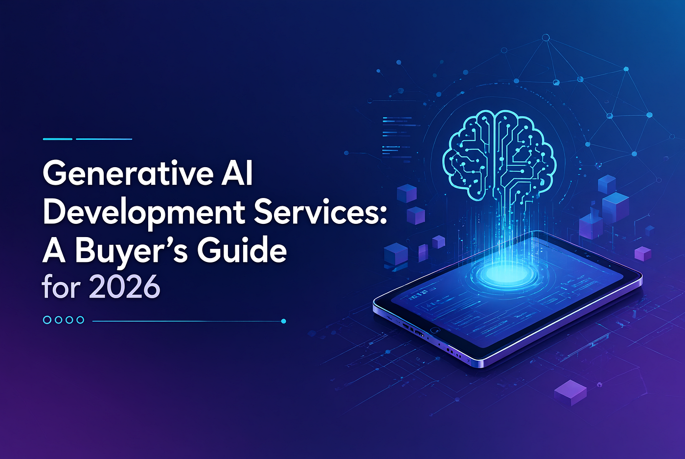 Generative AI Development Services: A Buyer’s Guide for 2026