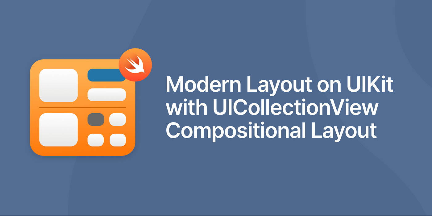 UICollectionViewCompositionalLayout ile Dinamik ve Esnek Arayüzler Oluşturma Rehberi