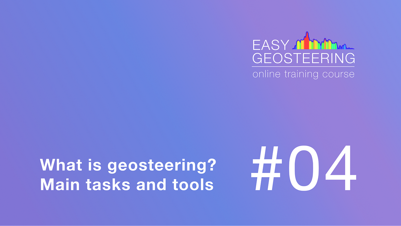 EASY Geosteering 04. What is geosteering. Main tasks and tools