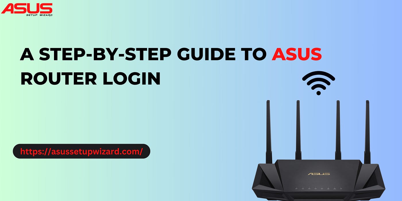 A Step-by-Step Guide to Asus Router Login | by George Barton | Medium