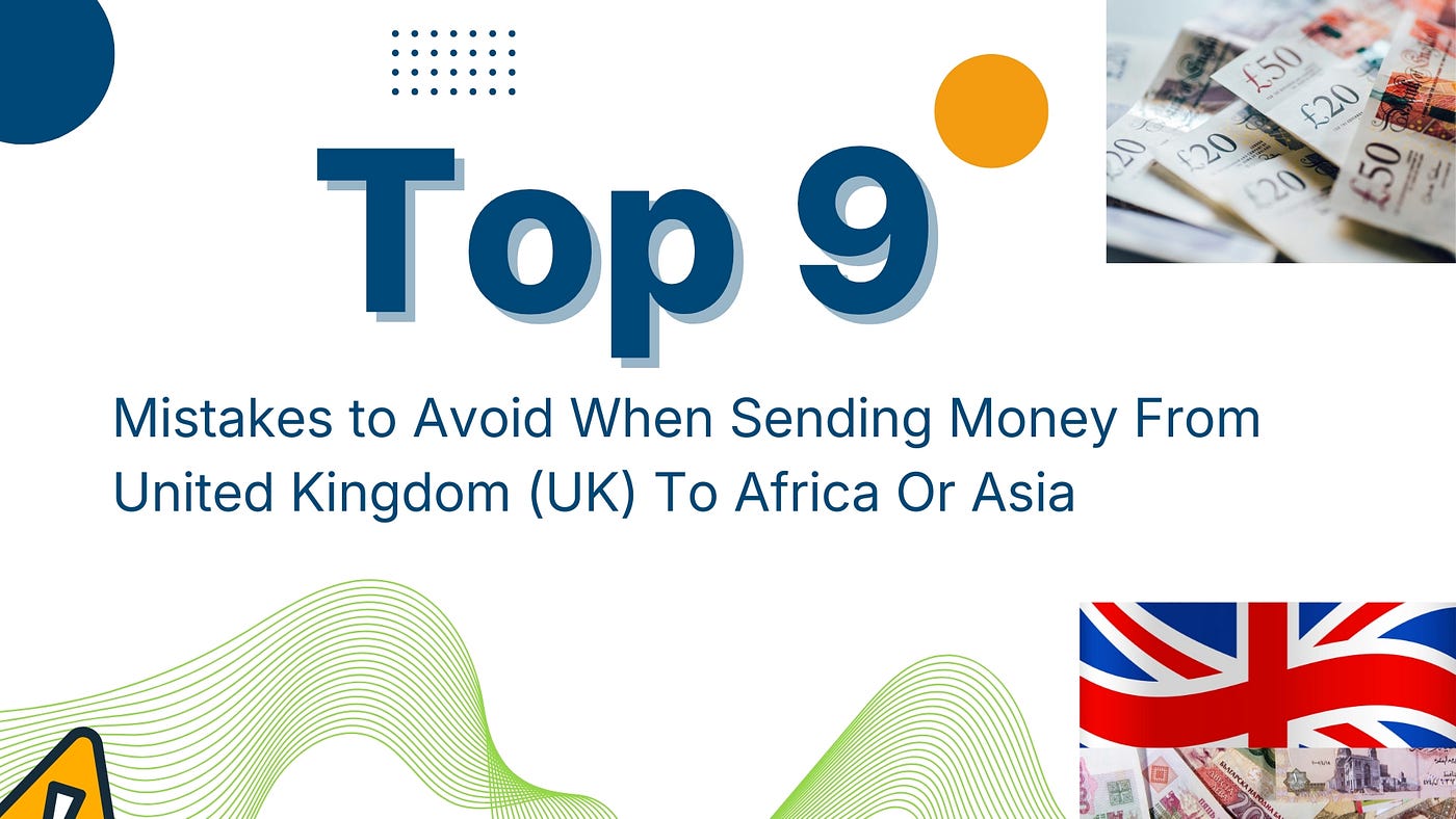 9 Mistakes People Make When Sending Money From the UK to Africa and Asia (And How to Avoid Them)