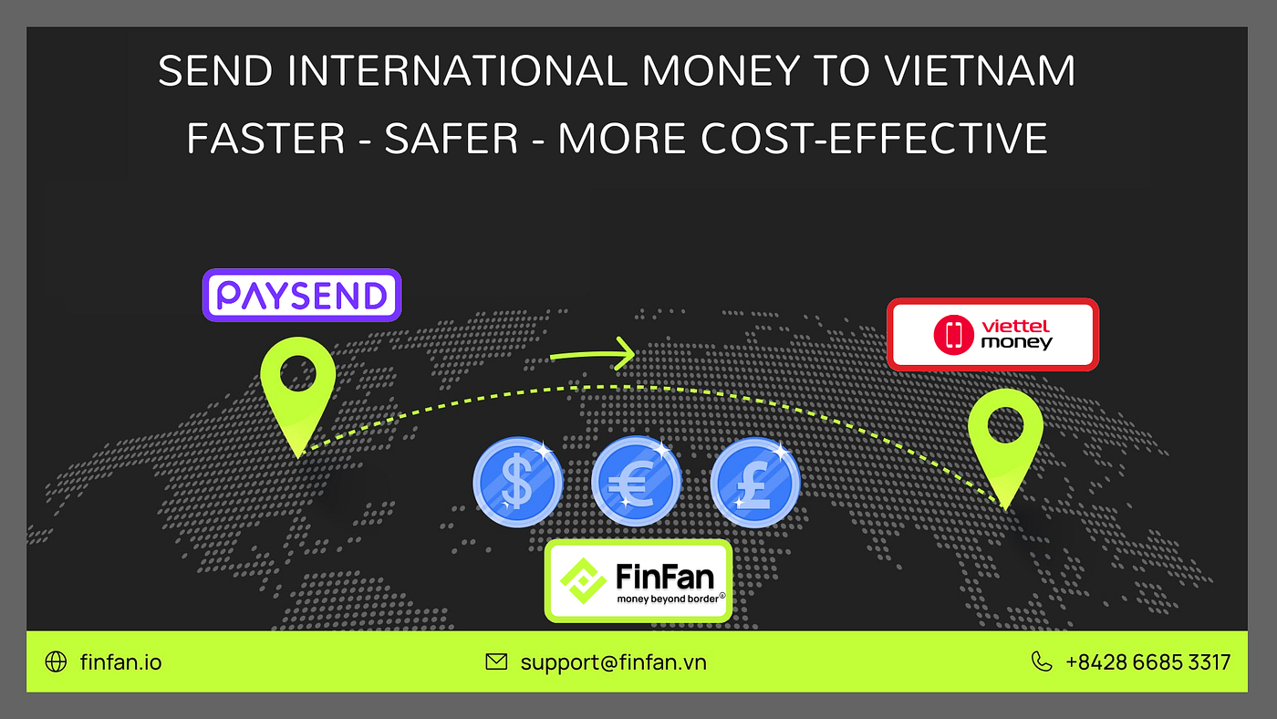 Paysend — FinFan — Viettel Money — A new Beginning for the international Payment Technology of the…