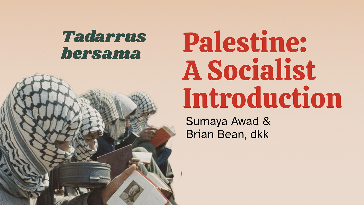 Mari Membaca Bersama “Palestine: A Socialist Introduction”