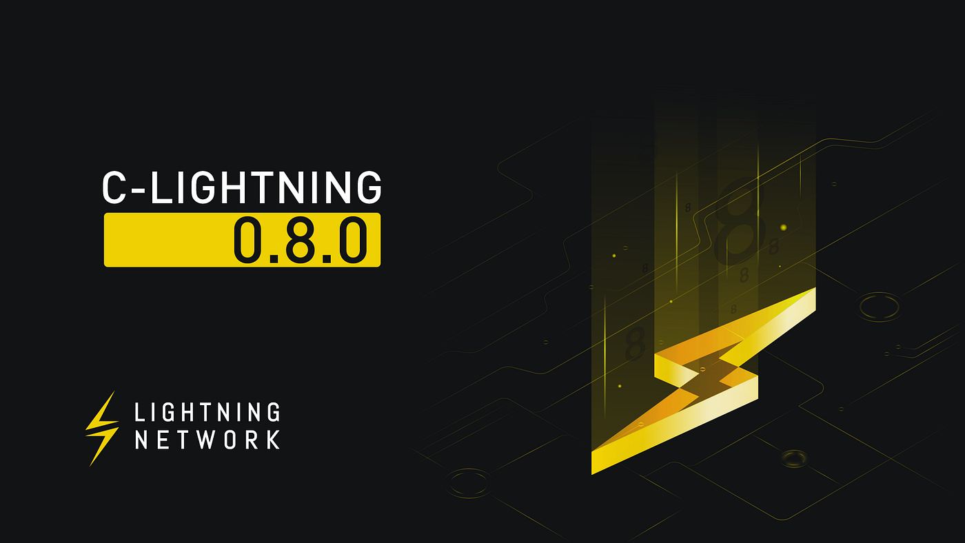 Released: c-lightning 0.8.0. Includes mainnet default, multi-part… | by  Blockstream | Blockstream Engineering Blog | Medium