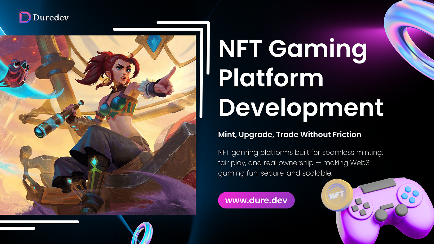 NFT Gaming Platform Development — Mint, Upgrade, Trade Without Friction