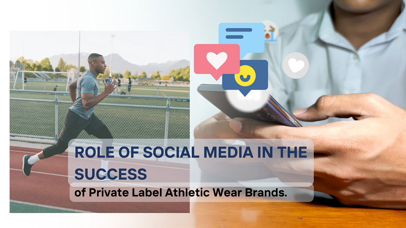 The Role of Social Media in the Success of Private Label Athletic