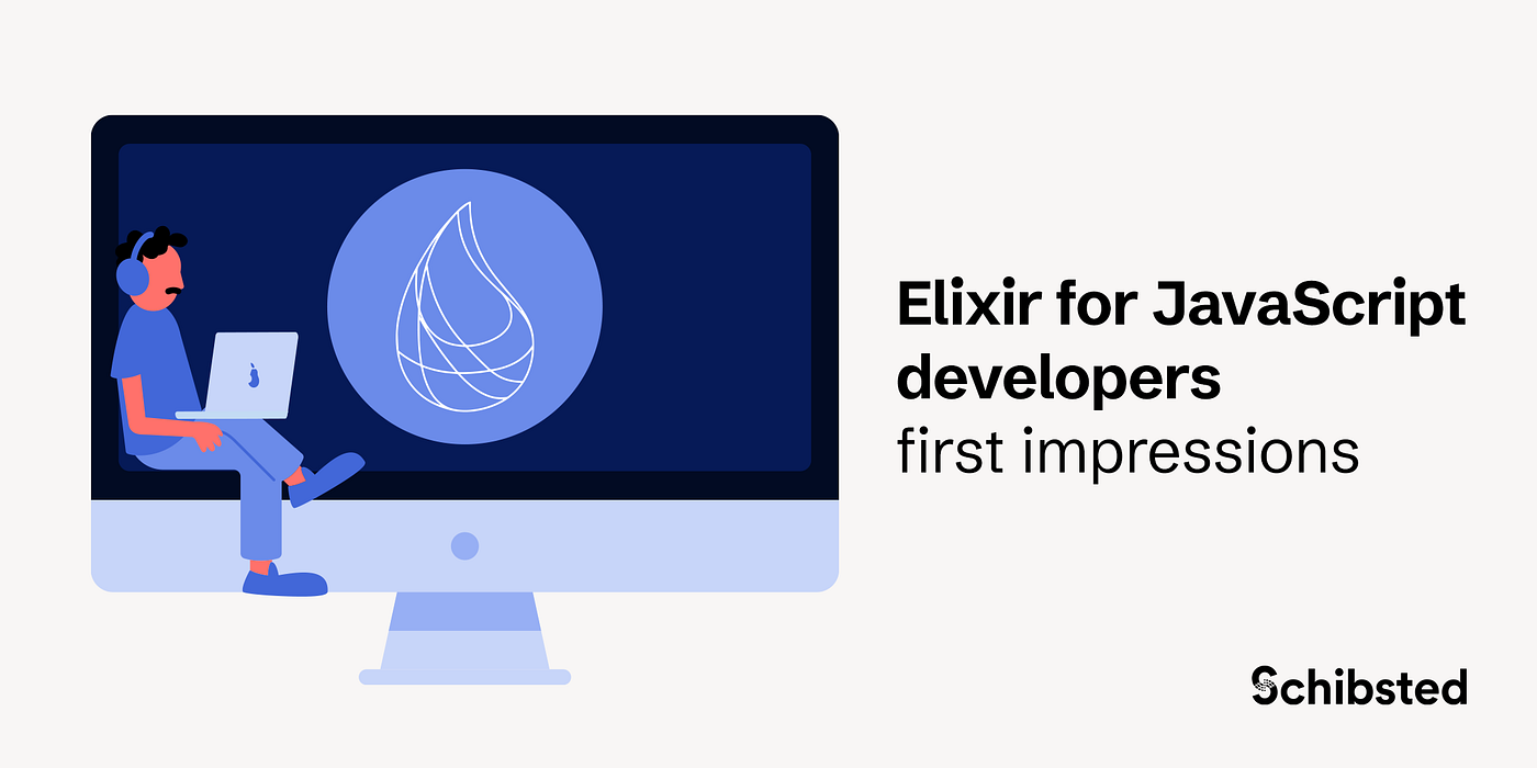 Elixir for JavaScript developers: first impressions | by Marcin Kasprowicz  | Schibsted engineering | Medium