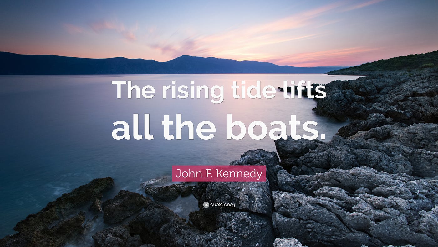 A Rising Tide Lifts All Boats