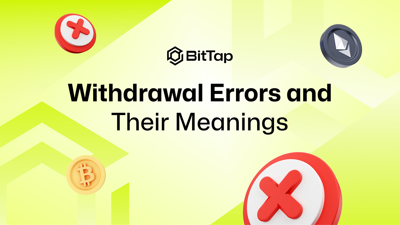Common Withdrawal Errors and Their Meanings on BitTap