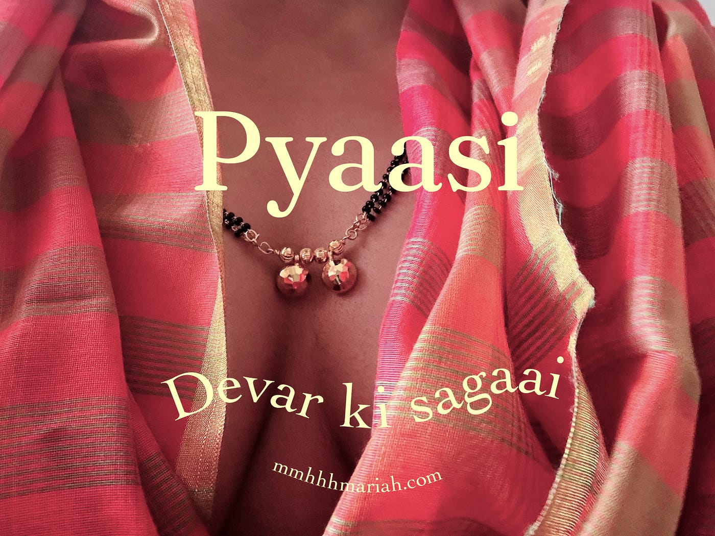 Devar ki sagaai 👄 Chapter 3 — Pyaasi