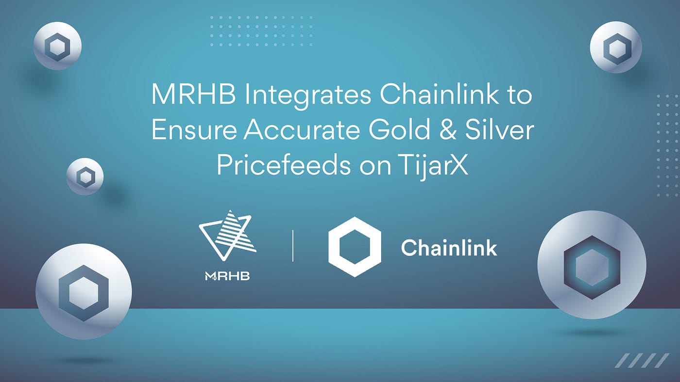 MRHB Integrates Chainlink Price Feeds To Help Ensure Accurate Gold and  Silver Pricing on TijarX | Medium