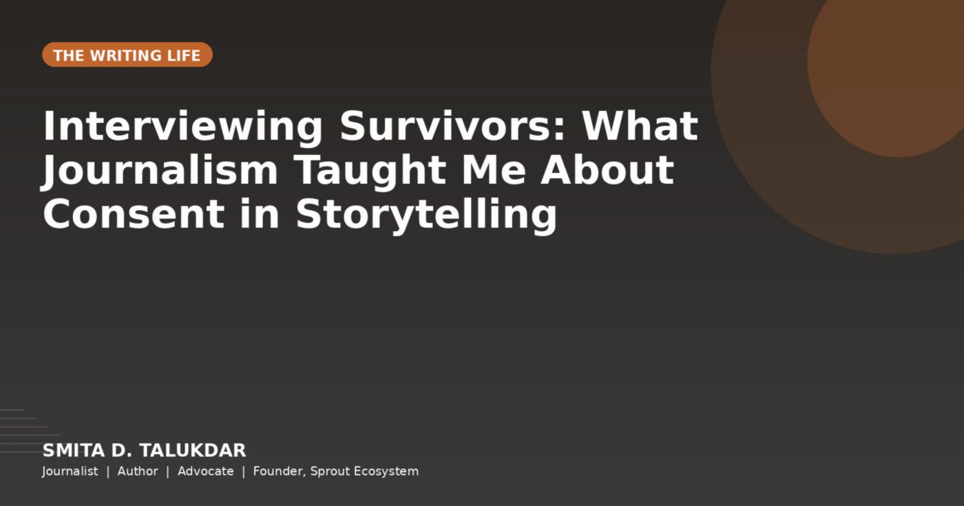 Interviewing Survivors: What Journalism Taught Me About Consent in Storytelling