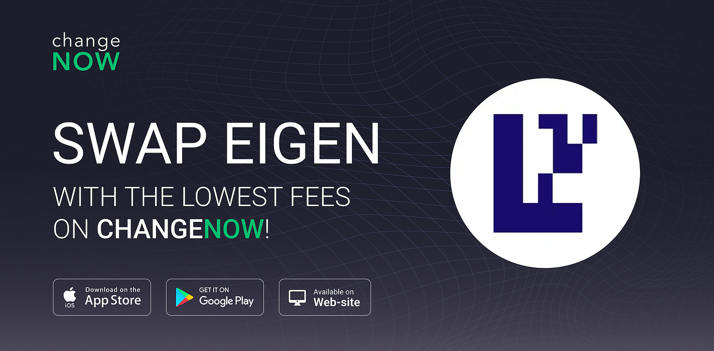 Welcome EigenLayer (EIGEN) on ChangeNOW! | by ChangeNOW.io | Medium