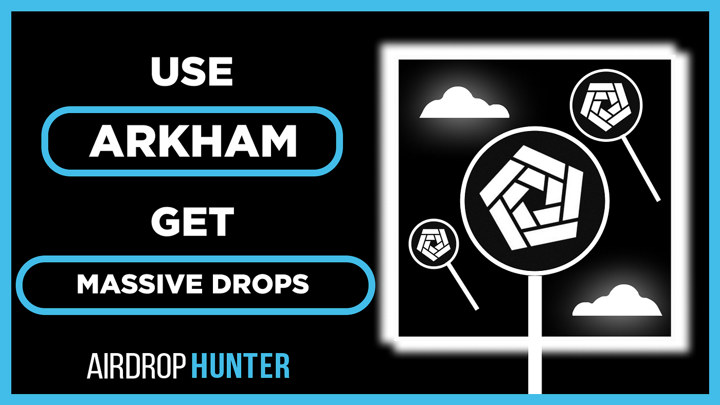 Arkham — the key to new drops?. In this article, we will explore the… | by  Airdrop Hunter (Marketplace) | Medium