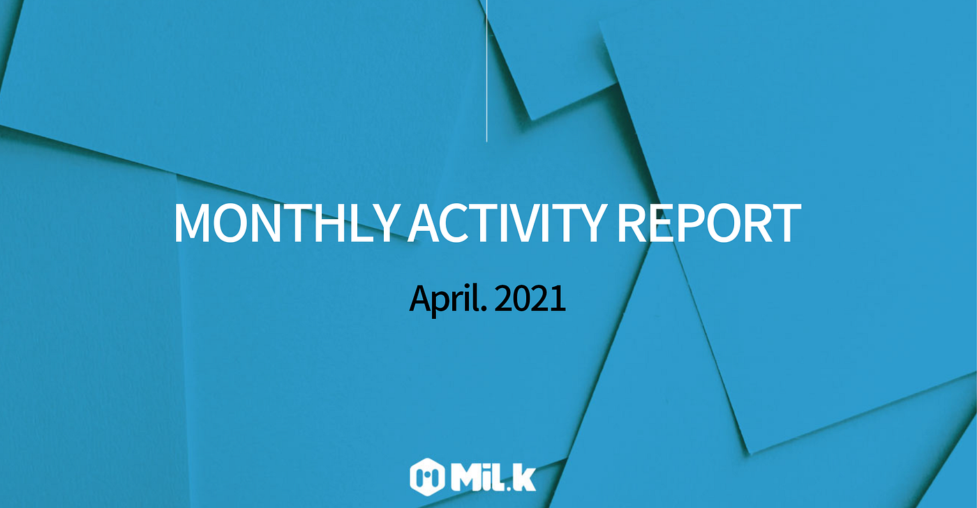 밀크 월간 보고서 — 2021년 4월 | by MiL.k | MiL.k-Korean Official Blog | Medium