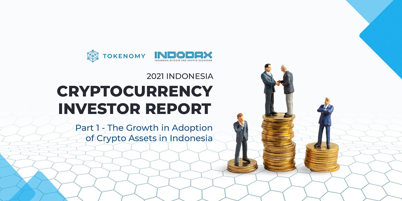 2021 Indonesia Cryptocurrency Investor Report Part 1: The Growth in  Adoption of Crypto Assets in Indonesia | by Tokenomy | Medium