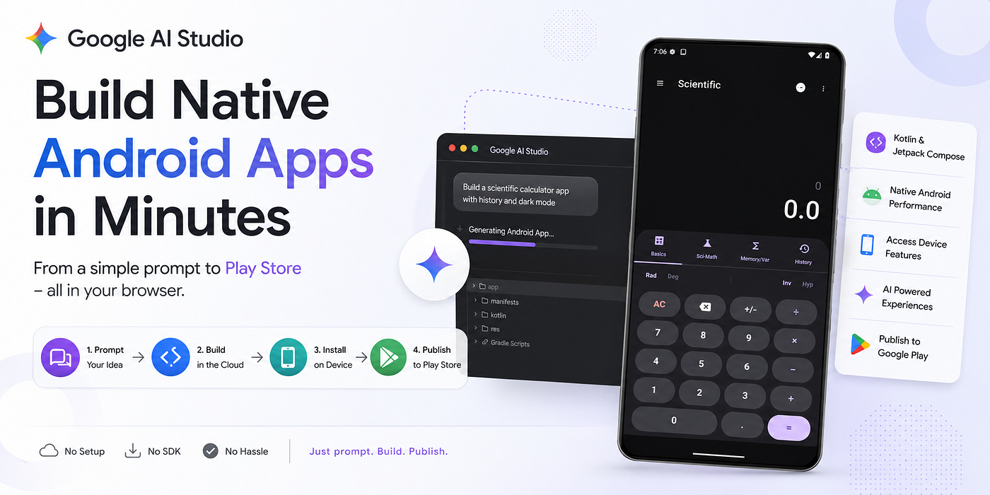 Build Native Android Apps in Google AI Studio — From Prompt to