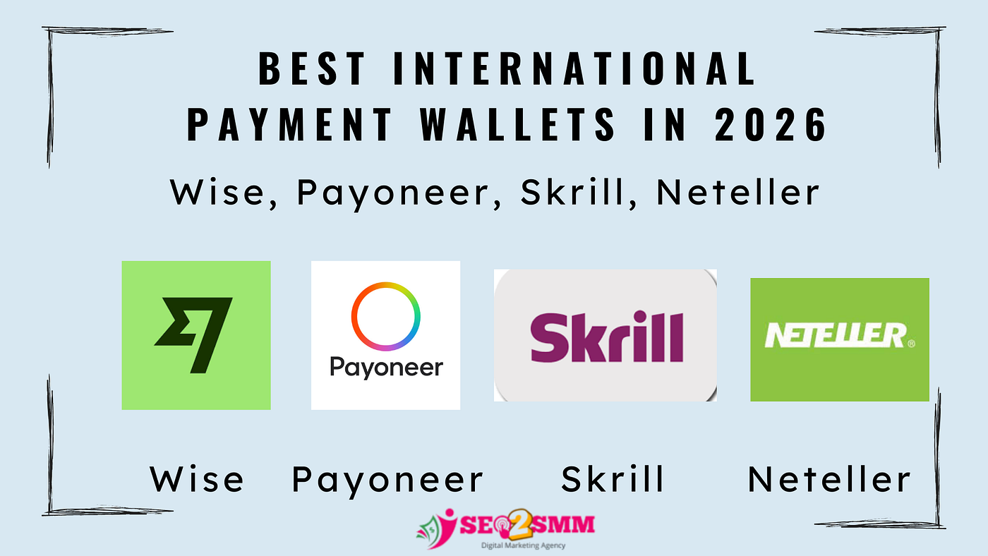 Best International Payment Wallets in 2026 (Wise, Payoneer, Skrill, Neteller) — Which One Should…