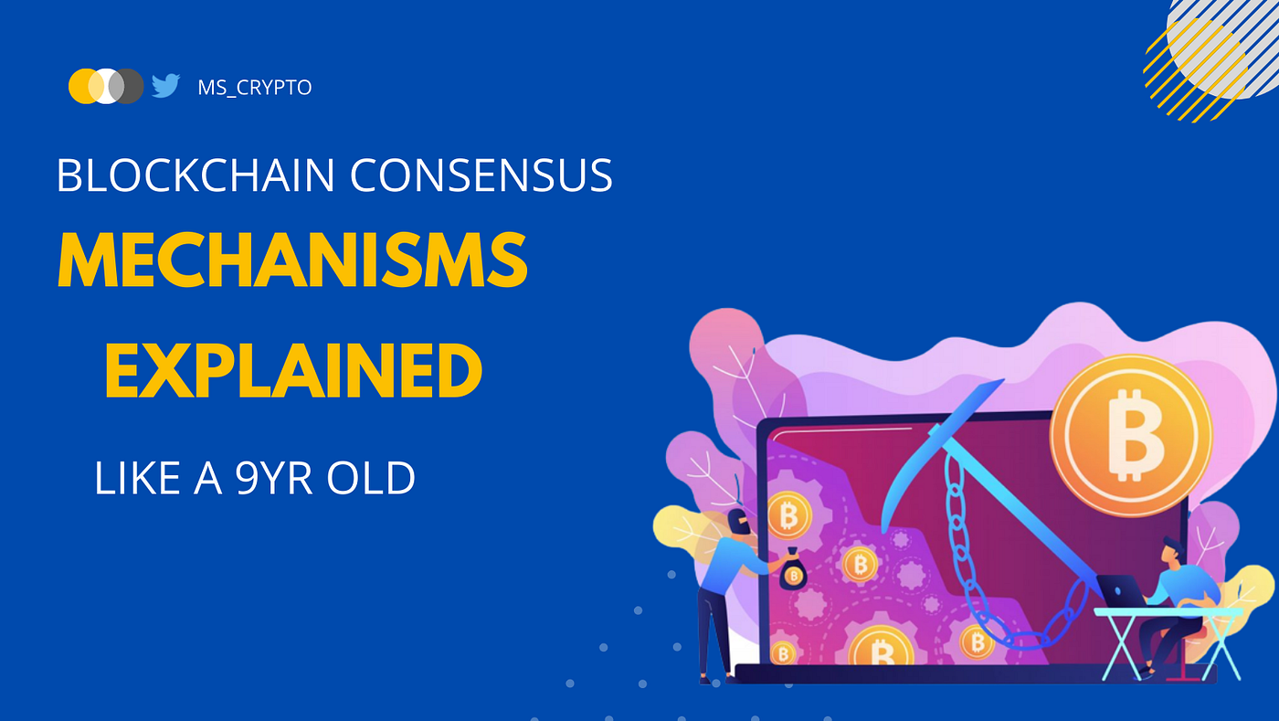 BLOCKCHAIN CONSENSUS MECHANISMS EXPLAINED LIKE A 9YR OLD | by Mahama  Shaibu(MS_CRYPPTO) | Medium