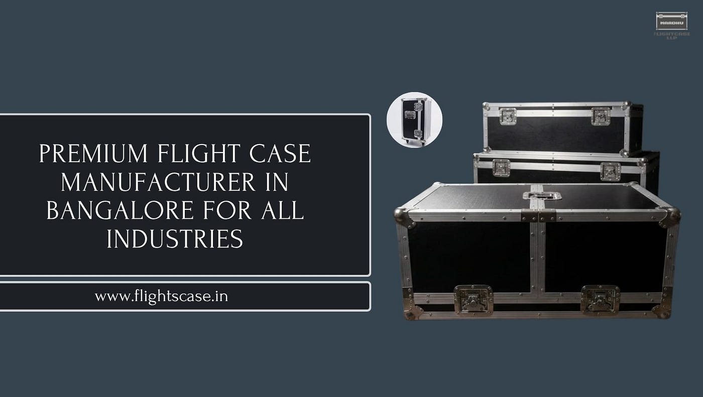 Premium Flight Case Manufacturer in Bangalore for All Industries