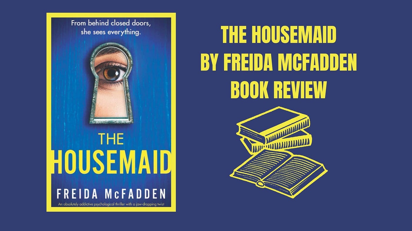 The Housemaid by Freida McFadden Book Review — Hot Girl Scribe | by Rachel  Froelich | Medium