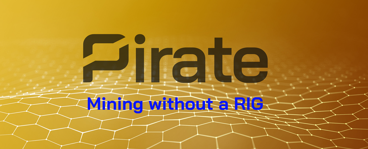 HOW-TO mine Pirate (ARRR) without owning an expensive rig! | by Flexatron |  Pirate Chain | Medium