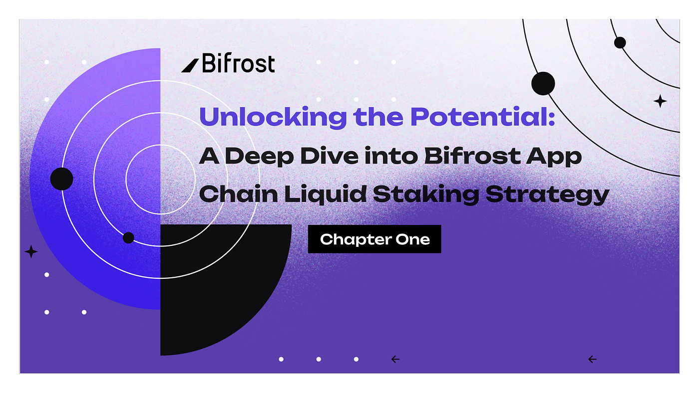 Unlocking the Potential — Chapter 1: A Deep Dive into Bifrost App Chain  Liquid Staking Strategy | by Bifrost | Medium
