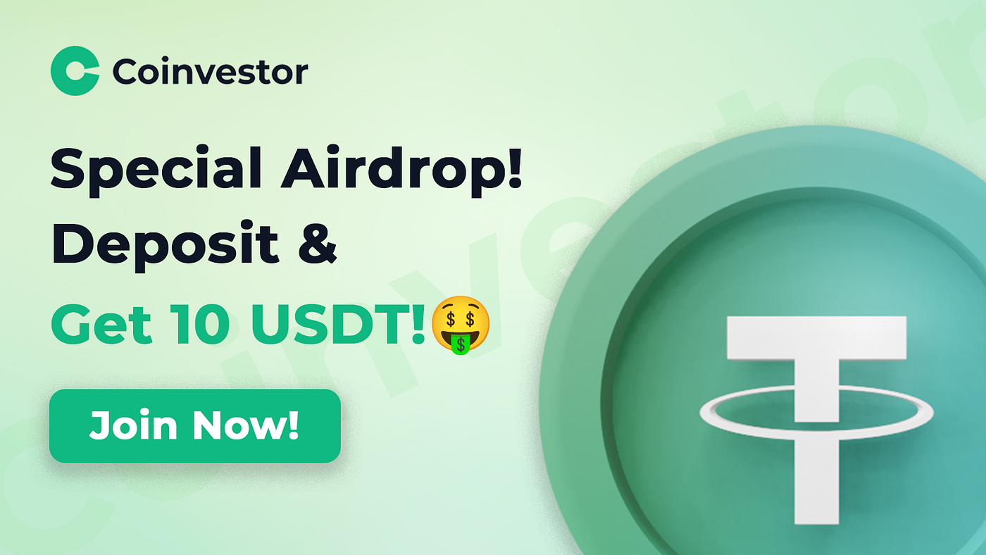 Event] Coinvestor Special Airdrop! Deposit & Get 10 USDT!🤑 | by  Coinvestor_official | Medium