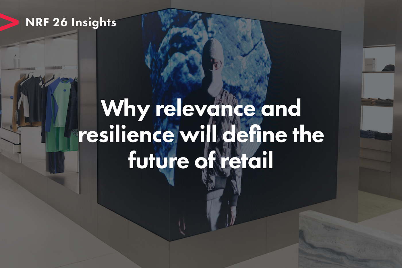 NRF ’26: Relevance and Resilience in Retail