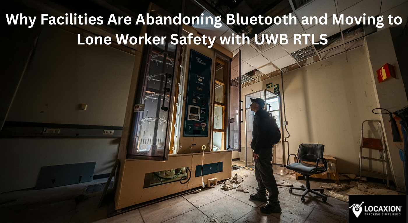 Why Facilities Are Abandoning Bluetooth and Moving to Lone Worker Safety with UWB RTLS