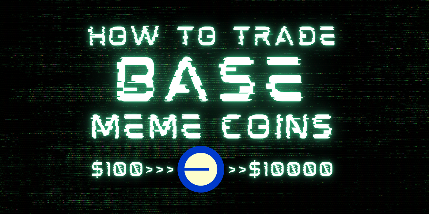 How to Trade Base Meme Coins: A Step-by-Step Guide | by Crypto Cypher |  Medium