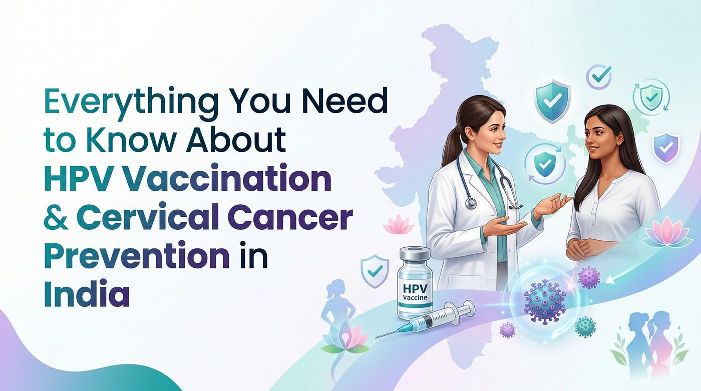 Everything You Need to Know About HPV Vaccination and Cervical Cancer Prevention in India
