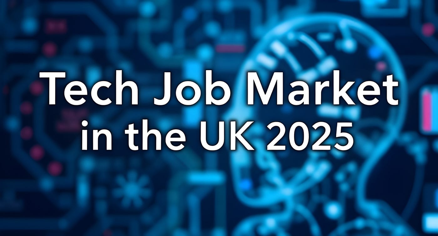 Tech Job Market in the UK 2025: Challenges and Opportunities | by CyCoderX  | Level Up Coding