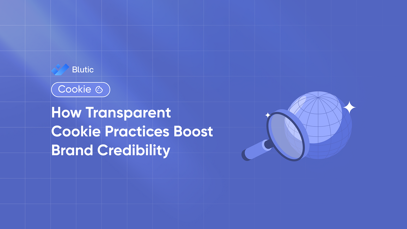 How Transparent Cookie Practives Boost Brand Credibility