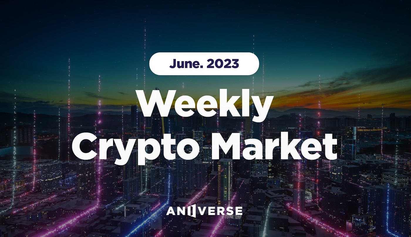 Weekly Crypto Market_June 15, 2023 | by ANIVERSE | ANIVERSE | Medium