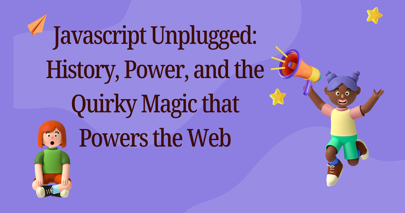 Javascript Unwrapped: From Origins & Quirky History to Variables, Primitives & Objects