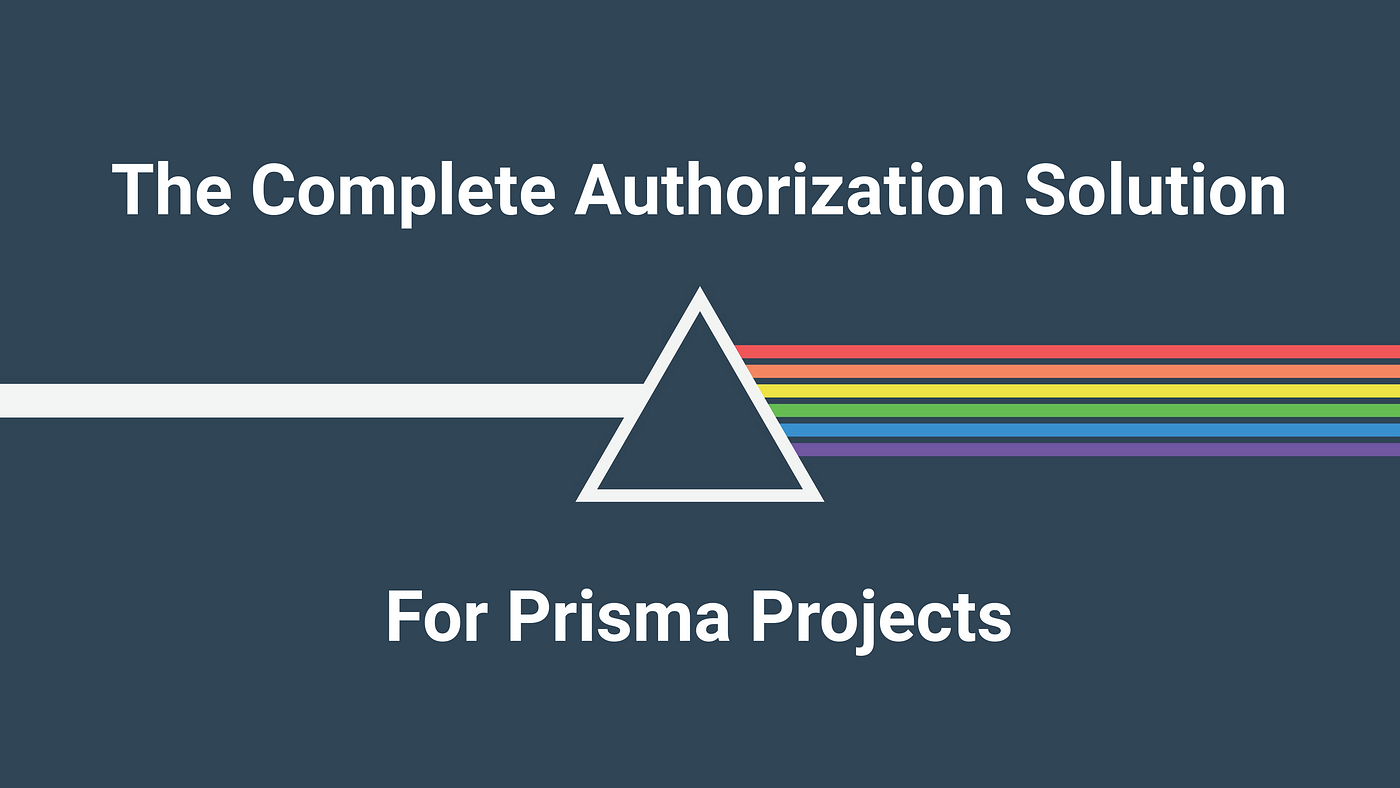 ZenStack: The Complete Authorization Solution for Prisma Projects, by  Yiming Cao