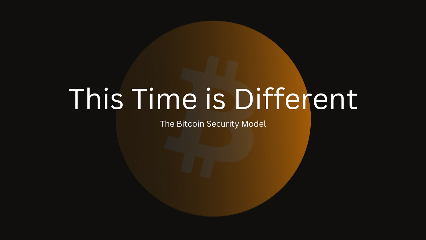 This Time is Different; the Bitcoin Security Model | by Anthony Bertolino |  Medium