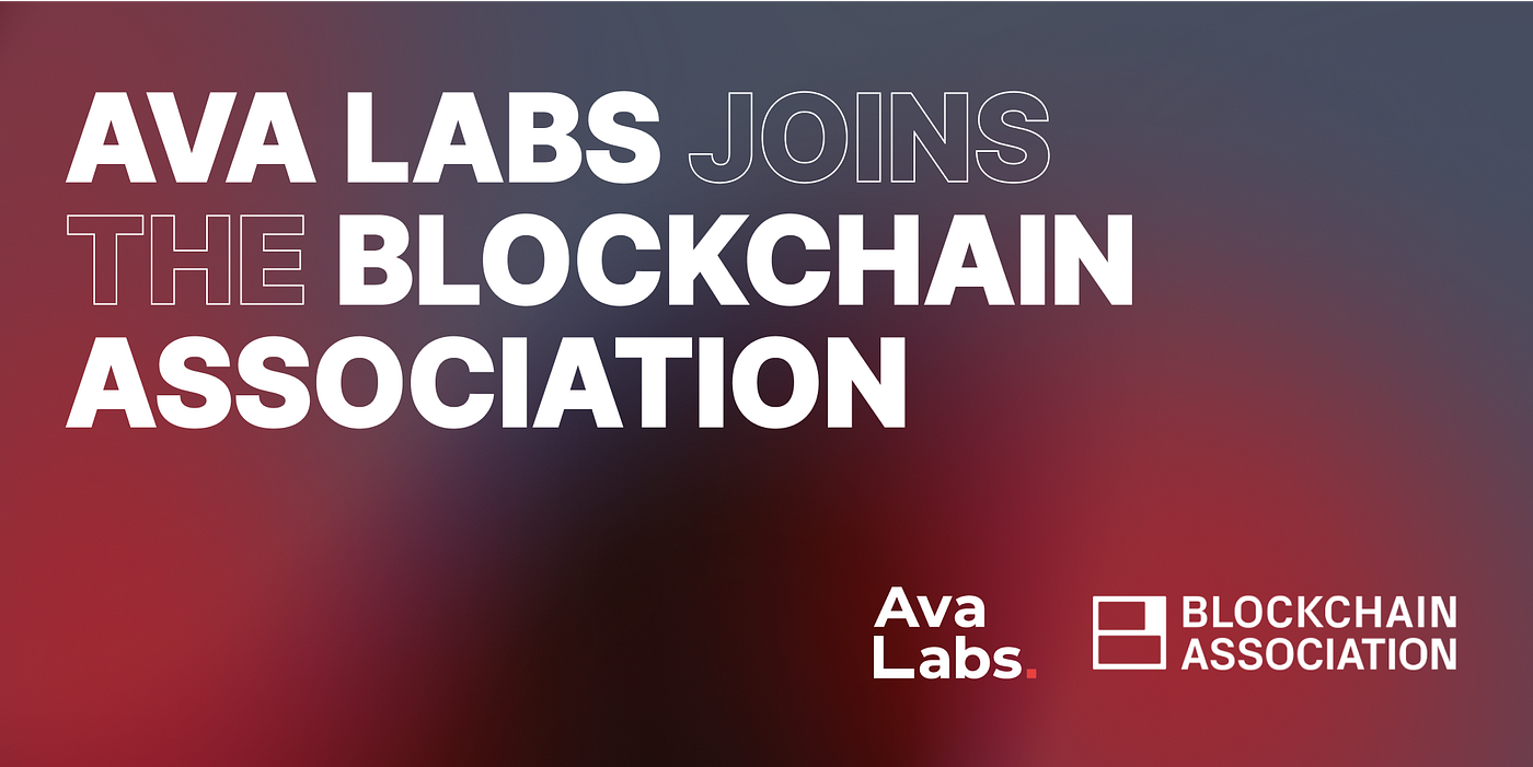 Ava Labs Joins the Blockchain Association, Expanding Push for Sensible  Regulation of Cryptoassets | by Ava Labs | Avalanche | Medium