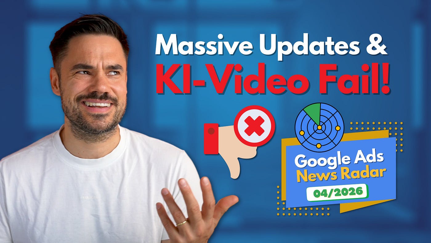 Google Ads & KI News: Verlieren wir den Anschluss? (Plus: PMax-Updates & Video-Fails)